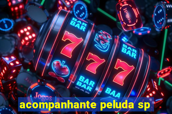 acompanhante peluda sp