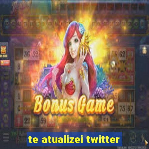 te atualizei twitter
