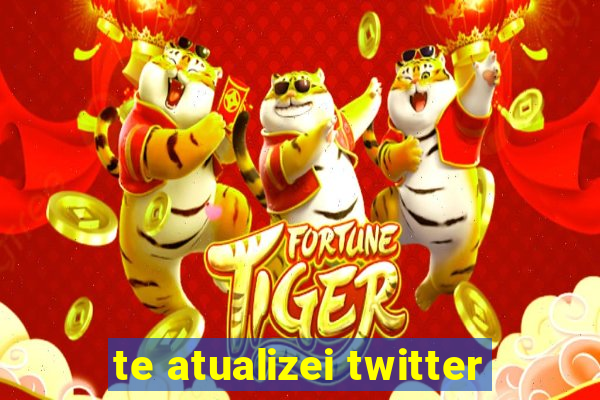 te atualizei twitter