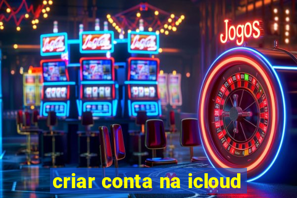 criar conta na icloud