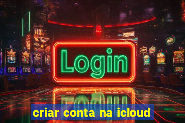 criar conta na icloud