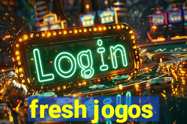 fresh jogos