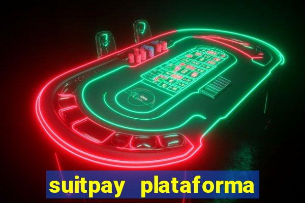 suitpay plataforma de jogos