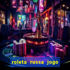 roleta russa jogo como funciona