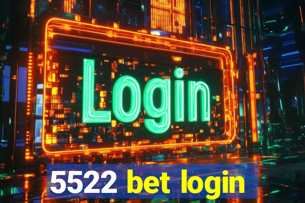 5522 bet login