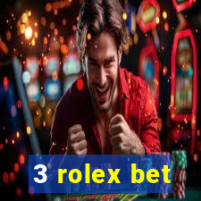 3 rolex bet