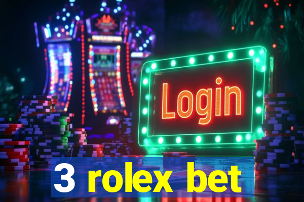 3 rolex bet