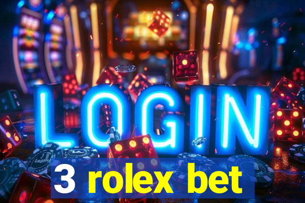 3 rolex bet