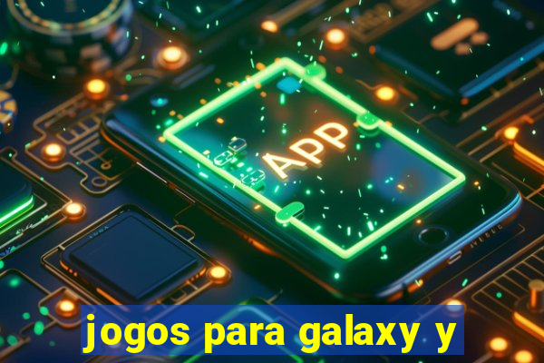 jogos para galaxy y