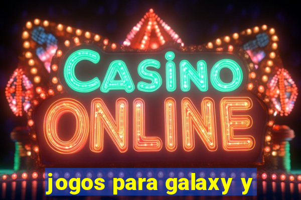 jogos para galaxy y