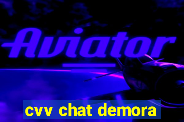 cvv chat demora