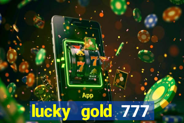 lucky gold 777 paga mesmo