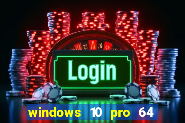 windows 10 pro 64 bits iso