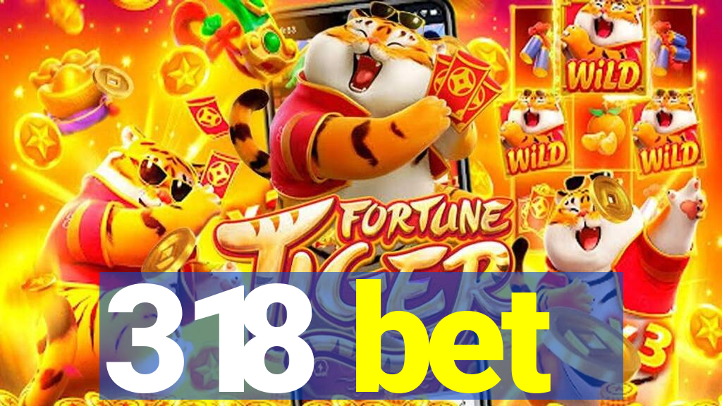 318 bet