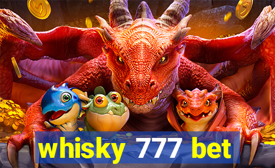 whisky 777 bet