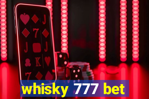 whisky 777 bet