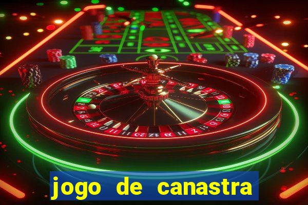 jogo de canastra valendo dinheiro