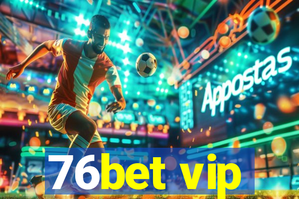 76bet vip
