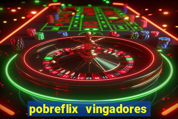 pobreflix vingadores guerra infinita