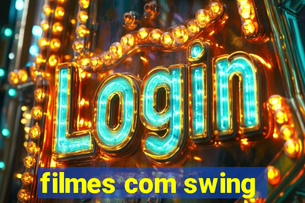filmes com swing