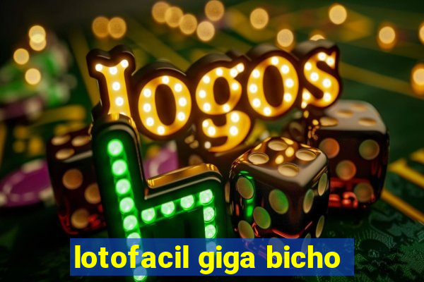 lotofacil giga bicho