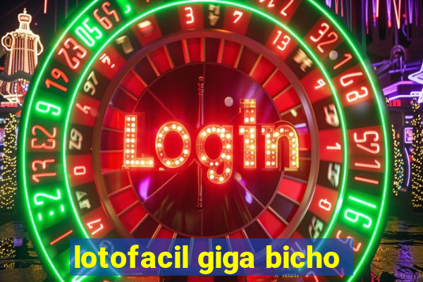 lotofacil giga bicho