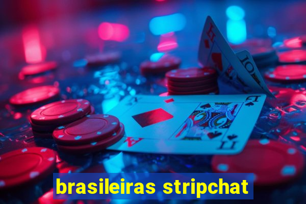 brasileiras stripchat