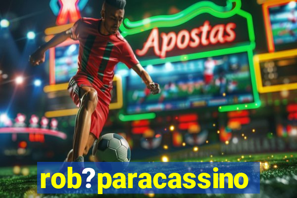 rob?paracassino
