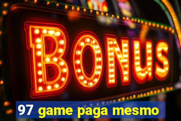 97 game paga mesmo