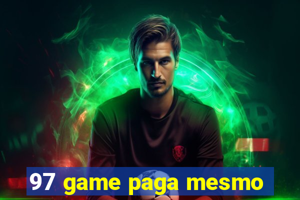 97 game paga mesmo