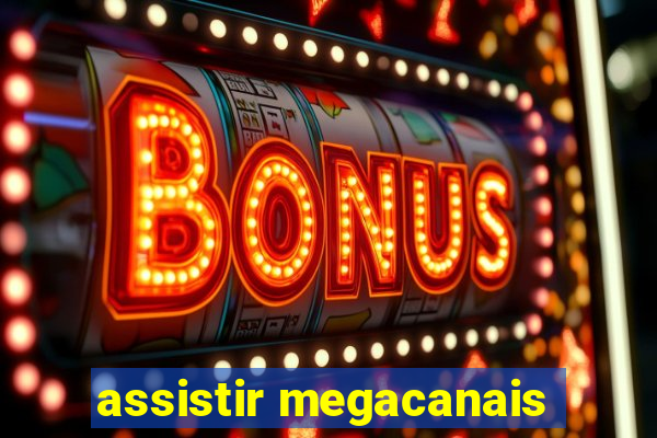 assistir megacanais
