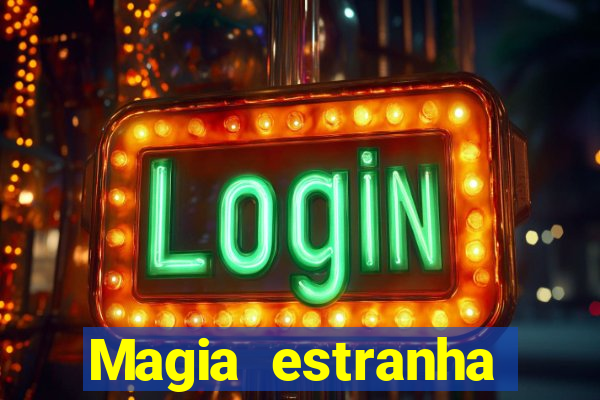 Magia estranha filme completo dublado