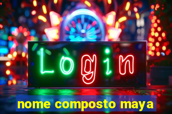 nome composto maya
