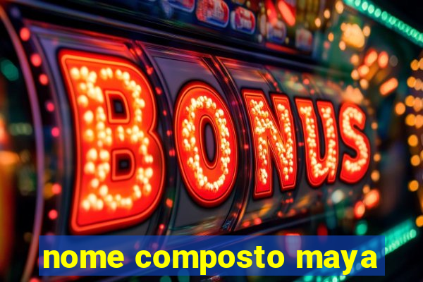 nome composto maya