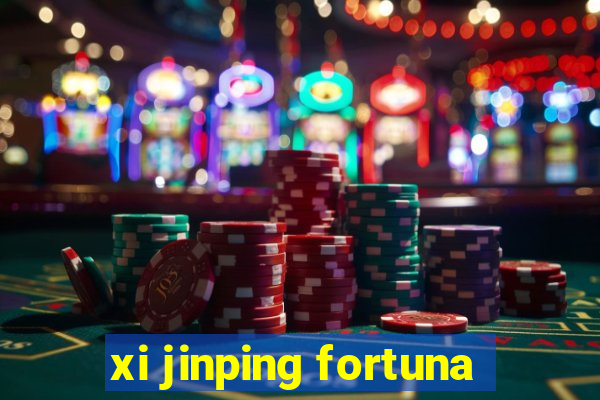 xi jinping fortuna