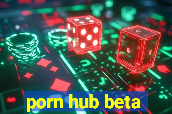 porn hub beta
