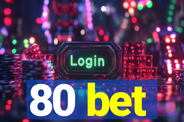 80 bet
