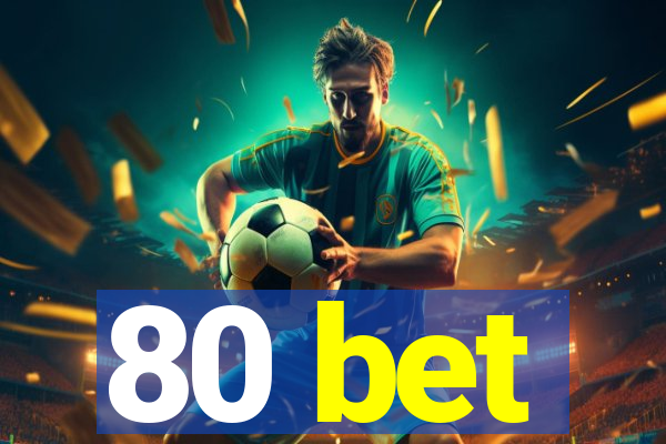 80 bet
