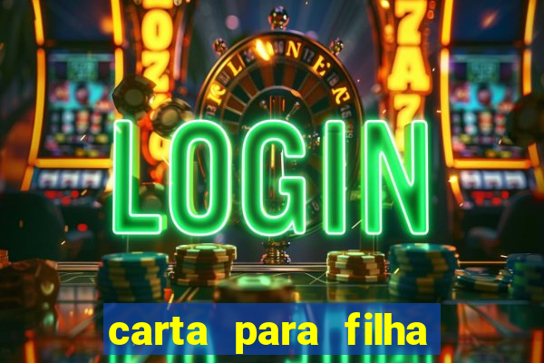 carta para filha em retiro
