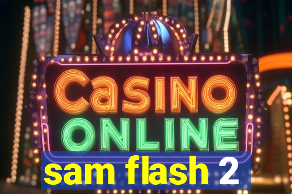 sam flash 2