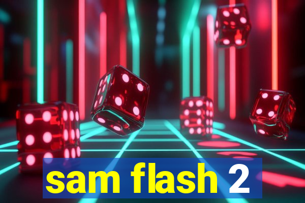 sam flash 2