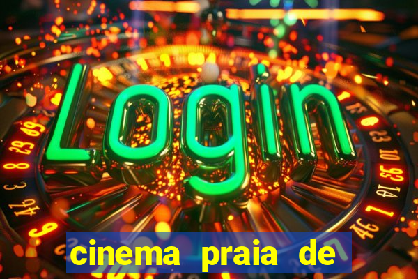 cinema praia de belas shopping