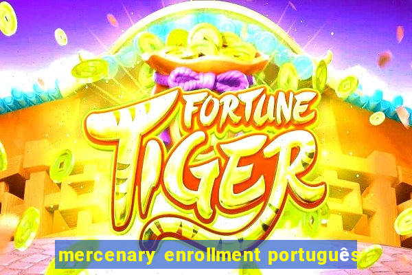 mercenary enrollment português