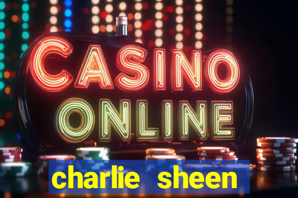 charlie sheen fortuna 2023