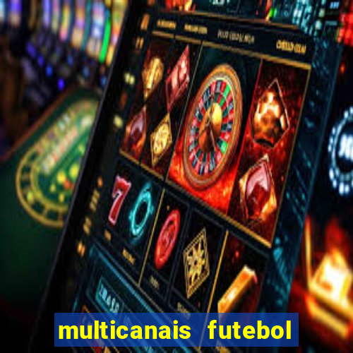 multicanais futebol ao vivo