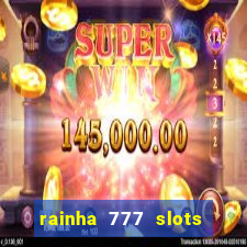 rainha 777 slots paga mesmo