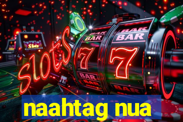 naahtag nua