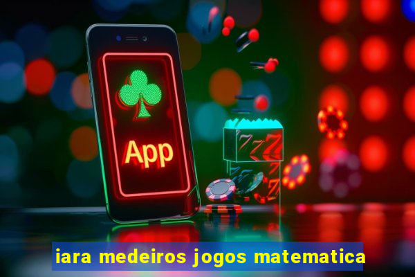 iara medeiros jogos matematica