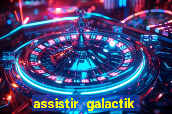 assistir galactik football dublado