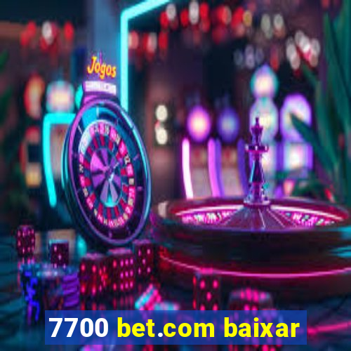 7700 bet.com baixar